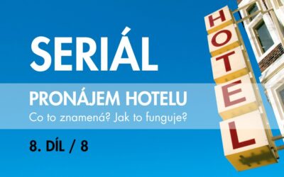 8. díl - seriál pronájem hotelu, hospitality, cena hotelu, prodej hotelu, odhad tržní ceny
